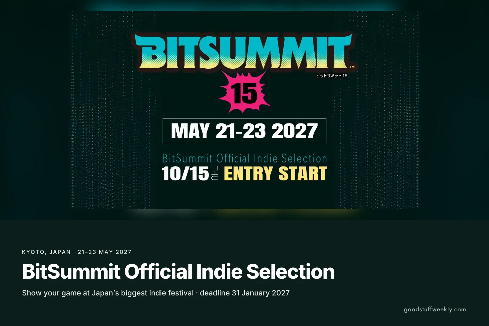 The BitSummit 15 key visual announcing 21–23 May 2027 and the Official Indie Selection