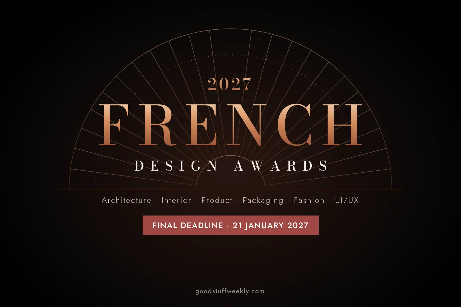 French Design Awards 2027: copper serif lettering in front of an art deco fan on black, with categories from architecture to UI/UX; final deadline 21 January 2027